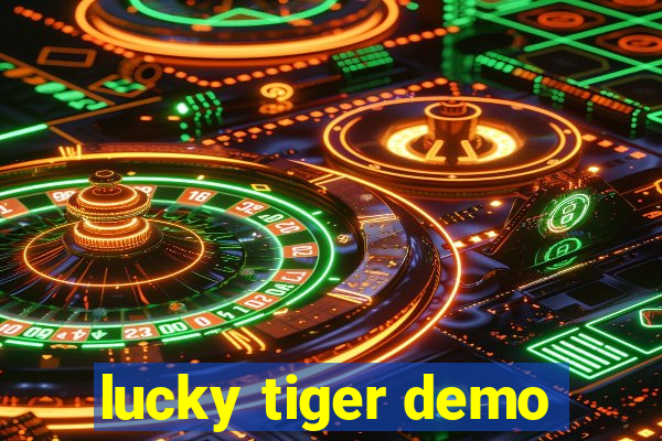 lucky tiger demo